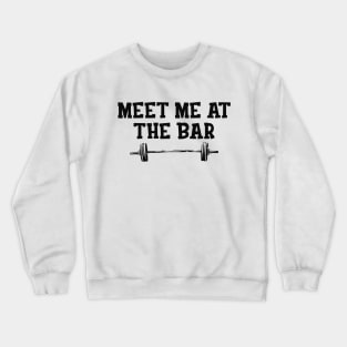 Gym - Meet me at the bar Crewneck Sweatshirt